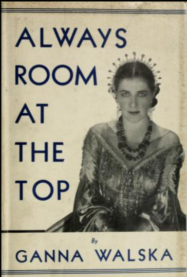 Cover page of Ganna Walska's auto biography, with the title 'Always room at the top' in capital letters along the right hand side. The letters surround a photograph of Ganna Walska wearing a silk dress with long sleeves, a tiara or diadem with sun ray style details and a large double string of dark beads or gems. 